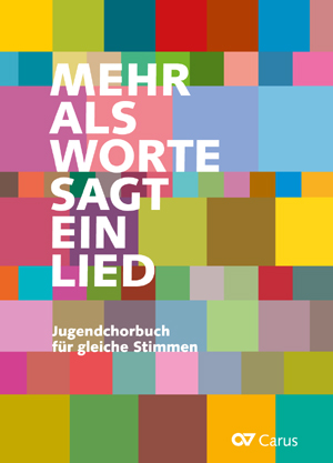 Mehr als Worte sagt ein Lied. Youth choral collection for equal voices Recueil de musique chorale