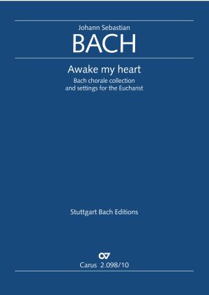 Awake my heart. Bach Chorale Collection and settings for the Eucharist Chorbuch