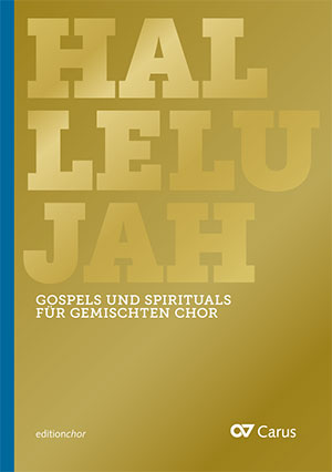 Hallelujah. Gospels and Spirituals for mixed choir - Sheet music | Carus-Verlag