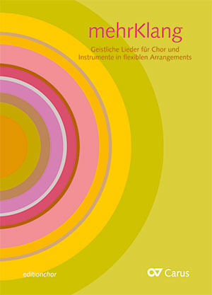 mehrKlang. Geistliche Lieder für Chor und Instrumente in flexiblen Arrangements - Noten | Carus-Verlag