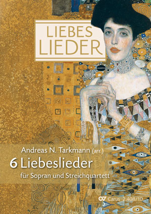 Andreas N. Tarkmann: Sechs Liebeslieder für Sopran und Streichquartett - Noten | Carus-Verlag
