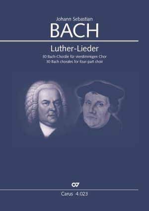 Johann Sebastian Bach: Luther-Lieder. 30 Bach-Choräle für vierstimmigen Chor