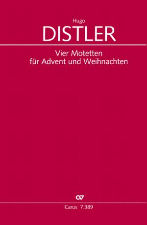 Hugo Distler: Vier Motetten für Advent und Weihnachten - Noten | Carus-Verlag