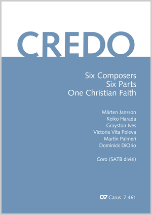 Thumbnail: Martín Palmeri / Marten Jansson / Keiko Harada / Dominick DiOrio / Victoria Vita Poleva / Grayston (Bill) Ives: CREDO. Six Composers – Six Parts – One Christian Faith