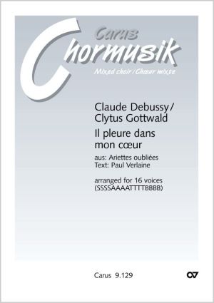 Claude Debussy: Il pleure dans mon coeur. Vokaltranskription von Clytus Gottwald - Noten | Carus-Verlag