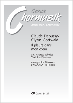 Il pleure dans mon coeur. Vokaltranskription von Clytus Gottwald Partitur
