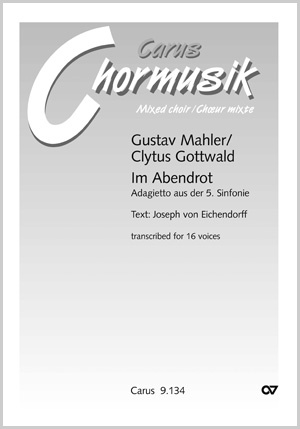 Gustav Mahler: Im Abendrot. Adagietto from the 5th Symphony. Vocal transcription by Clytus Gottwald - Sheet music | Carus-Verlag