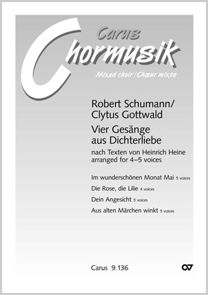 Robert Schumann: Vier Gesänge aus »Dichterliebe«. Vokaltranskriptionen von Clytus Gottwald - Noten | Carus-Verlag