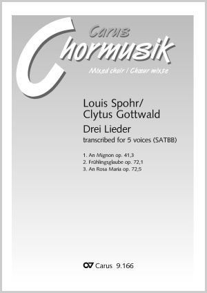 Louis Spohr: Drei Lieder. Vokaltranskriptionen von Clytus Gottwald - Noten | Carus-Verlag