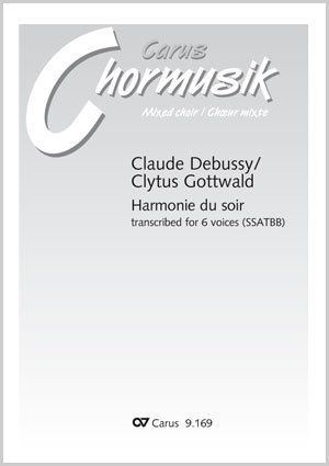 Claude Debussy: Harmonie du soir. Vocal transcriptions by Clytus Gottwald - Sheet music | Carus-Verlag