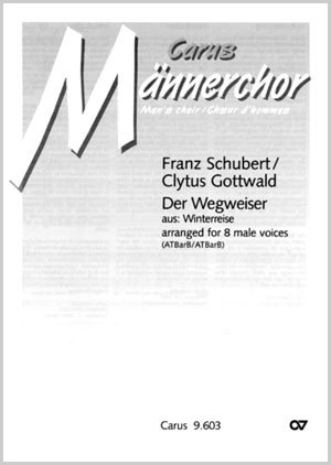 Franz Schubert: Der Wegweiser. Vokaltranskription von Clytus Gottwald - Noten | Carus-Verlag