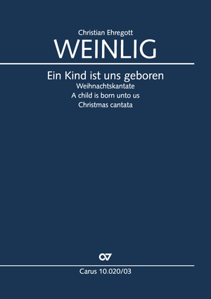 Christian Ehregott Weinlig: Ein Kind ist uns geboren - Noten | Carus-Verlag