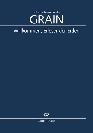 Johann Jeremias du Grain: Willkommen, Erlöser der Erden - Noten | Carus-Verlag