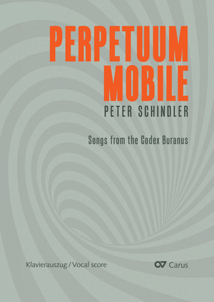 Perpetuum mobile Songs from the Codex Buranus Vocal score, foreword in German and English