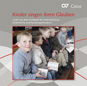 Kinder singen ihren Glauben. Lieder aus dem neuen Gotteslob für Erstkommunion, Kinderchor und Familiengottesdienst Compact Disc