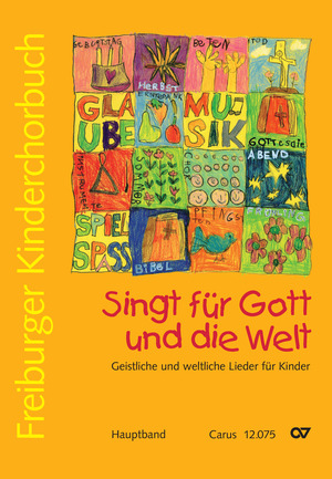 Freiburger Kinderchorbuch. Singt für Gott und die Welt - Sheet music | Carus-Verlag