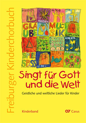 Freiburger Kinderchorbuch - Kinderband. Singt für Gott und die Welt
