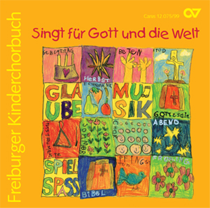 Singt für Gott und die Welt. CD Freiburger Kinderchorbuch