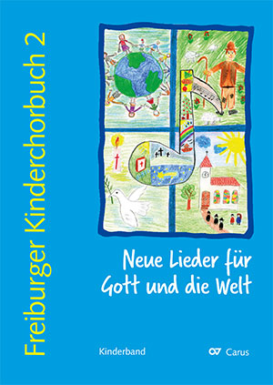 Freiburger Kinderchorbuch 2. Neue Lieder für Gott und die Welt - Sheet music | Carus-Verlag