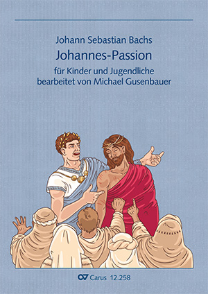 Johann Sebastian Bach: Johann Sebastian Bachs Johannespassion für Kinder und Jugendliche
