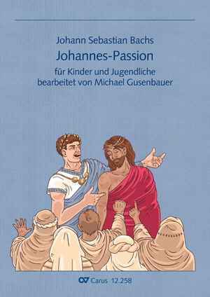 Thumbnail: Johann Sebastian Bach / Michael Gusenbauer / Michael Gusenbauer (arr.): Johann Sebastian Bachs Johannes-Passion für Kinder und Jugendliche
