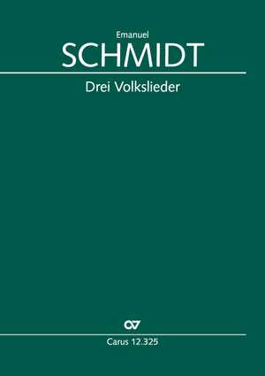 Emanuel Schmidt: Drei Volkslieder - Noten | Carus-Verlag