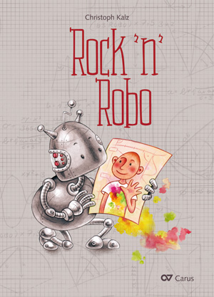 Christoph Kalz: Rock 'n' Robo - Noten | Carus-Verlag