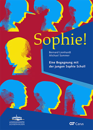 Bernard Lienhardt: Sophie! Eine Begegnung mit der jungen Sophie Scholl