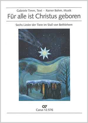 Rainer Bohm / Gabriele Timm-Bohm (Text): Für alle ist Christus geboren - Noten | Carus-Verlag