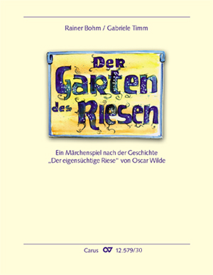 Der Garten des Riesen Ein Märchenspiel nach der Geschichte "Der eigensüchtige Riese" von Oscar Wilde Klavierauszug