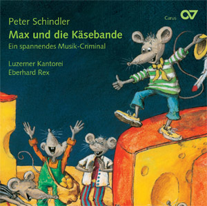 Peter Schindler / Christoph Mohr (Text) / Babette Dieterich (Text) / Peter Schindler (Text): Max und die Käsebande - CDs, Choir Coaches, Medien | Carus-Verlag