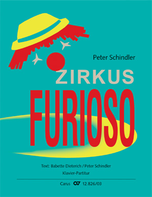 Peter Schindler / Babette Dieterich (Text) / Peter Schindler (Text): Zirkus Furioso - Noten | Carus-Verlag