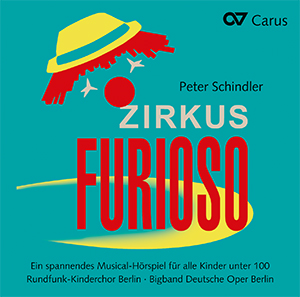 Peter Schindler: Zirkus Furioso - CDs, Choir Coaches, Medien | Carus-Verlag