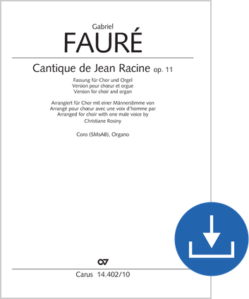 Cantique de Jean Racine Arrangé pour chœur avec une voix d'homme Réduction orgue-chant numérique (téléchargement), fichier pdf, (Orgelfassung, auch Chorpartitur für Streicherfassung)