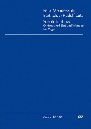 Felix Mendelssohn Bartholdy / Rudolf Lutz (arr.): Sonate in d über O Haupt voll Blut und Wunden für Orgel - Noten | Carus-Verlag