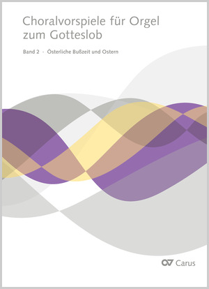 Choralvorspiele für Orgel zum Gotteslob. Bd. 2: Österliche Bußzeit und Ostern - Partition | Carus-Verlag