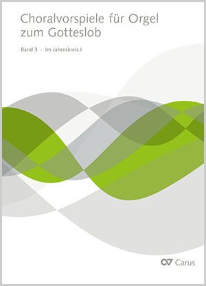 Choralvorspiele für Orgel zum Gotteslob, Bd. 3: Im Jahreskreis I - Noten | Carus-Verlag