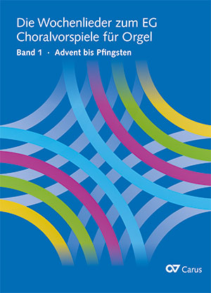 Thumbnail: Die Wochenlieder zum EG. Choralvorspiele für Orgel, Band 1 Advent bis Pfingsten