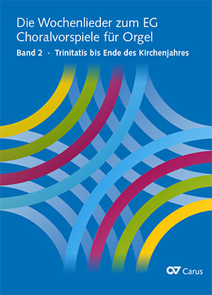 Die Wochenlieder zum EG. Choralvorspiele für Orgel, Bd. 2 Trinitatis bis Ende des Kirchenjahres