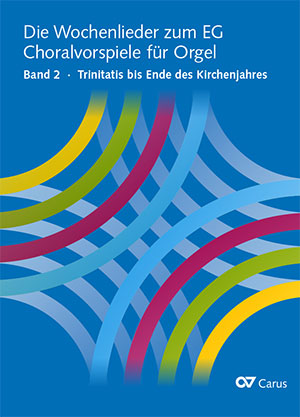 Die Wochenlieder zum EG. Choralvorspiele für Orgel, Bd. 2 Trinitatis bis Ende des Kirchenjahres Sammlung