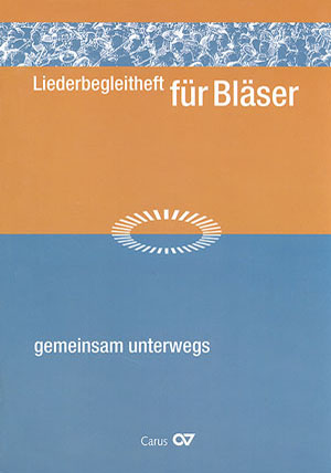 Liederbegleitheft für Bläser zu gemeinsam unterwegs. Lieder- und Gebetbuch für den Ökumenischen Kirchentag Sammlung