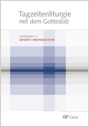Tagzeitenliturgie mit dem Gotteslob. Chorheft 1: Advent / Weihnachten - Partition | Carus-Verlag