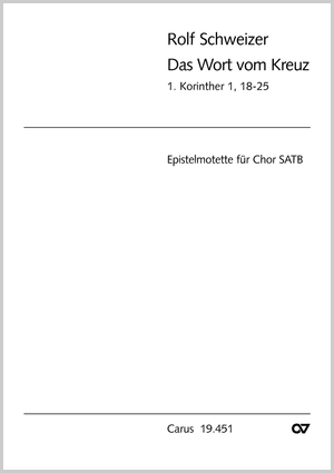 Rolf Schweizer: Das Wort vom Kreuz - Noten | Carus-Verlag