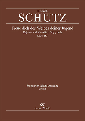 Heinrich Schütz: Rejoice with the wife of thy youth - Sheet music | Carus-Verlag