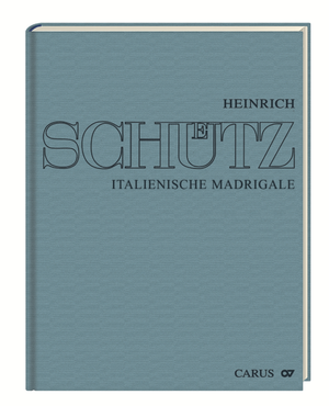 Heinrich Schütz: Stuttgarter Schütz-Ausgabe: Italienische Madrigale (Gesamtausgabe, Bd. 1) - Noten | Carus-Verlag