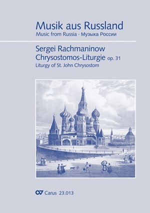 Sergei Rachmaninow: Chrysostomos-Liturgie op. 31 für Chor a cappella mit singbarem deutschem Text
