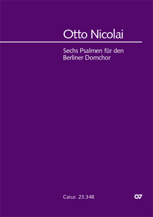Otto Nicolai: Sechs Psalmen für den Berliner Domchor