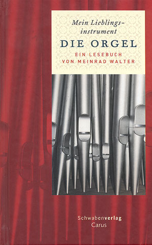 Mein Lieblingsinstrument - Die Orgel Ein Lesebuch von Meinrad Walter Book
