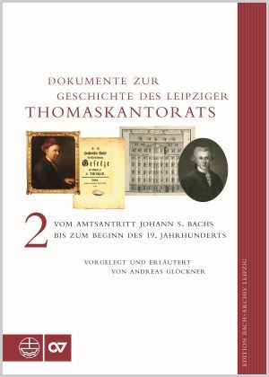 Thumbnail: Dokumente zur Geschichte des Thomaskantorats, Bd. 2. Vom Amtsantritt Johann Sebastian Bachs bis zum Beginn des 19. Jahrhunderts