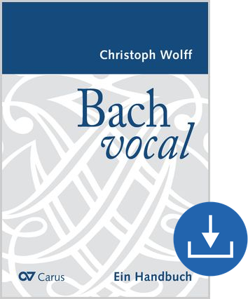 Christoph Wolff: Bach vocal. Ein Handbuch - Bücher und Texte digital | Carus-Verlag
